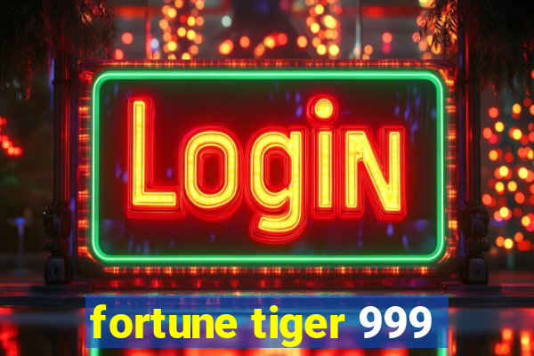 fortune tiger 999